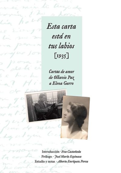 Esta carta está en tus labios. Cartas de amor de Octavio Paz a Elena Garro
