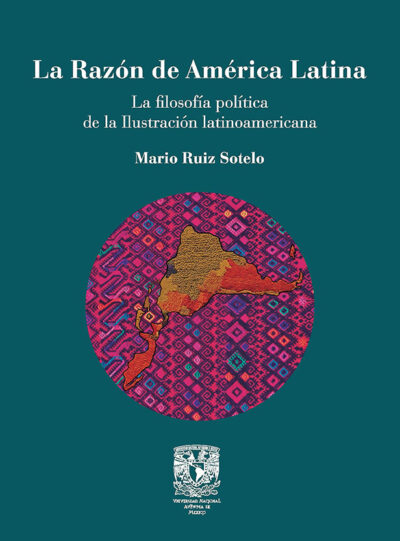 LA RAZÓN DE AMÉRICA LATINA  LA FILOSOFÍA POLÍTICA DE LA ILUSTRACIÓN LATINOAMERICANA