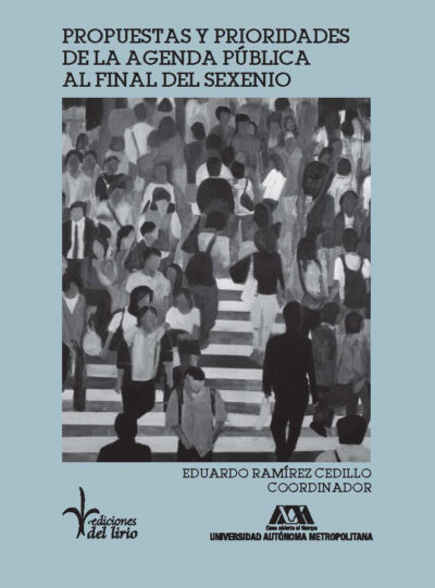 PROPUESTAS Y PRIORIDADES  DE LA AGENDA PÚBLICA AL FINAL DEL SEXENIO