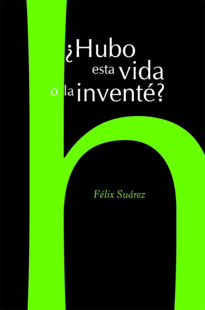 ¿Hubo esta vida o la inventé?
