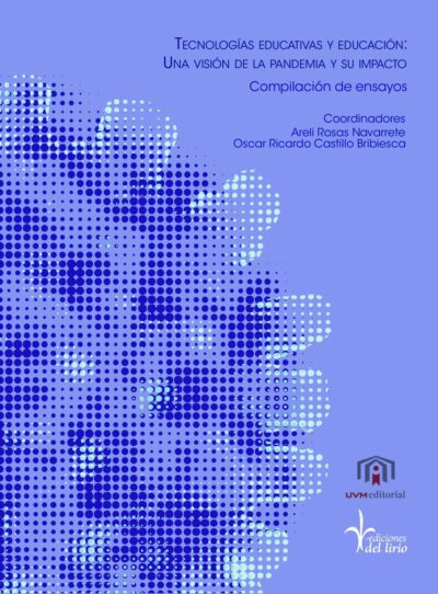 Tecnologías educativas y educación: una visión de la pandemia y su  impacto compilación de ensayos